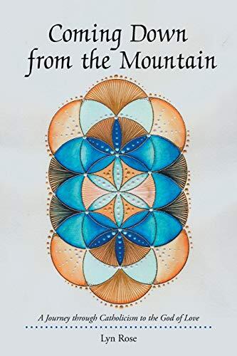 Coming Down from the Mountain: A Journey Through Catholicism to the God of Love