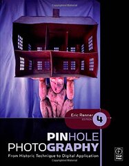 Pinhole Photography: From Historic Technique to Digital Application by Renner, Eric