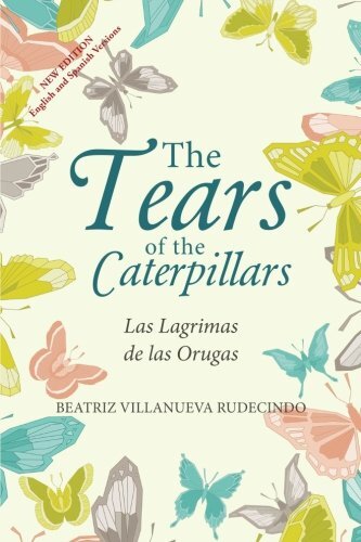 The Tears of the Caterpillars: Las Lagrimas De Las Orugas