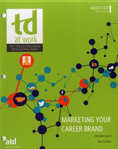 Marketing Your Career Brand: Tools, Tips, & Intelligence for Developing Talent, Bonus Issue 1415, August 2014 by Carroll, Michelle/ De Back, Alan