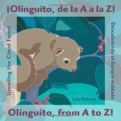 Â¡Olinguito, de la A A La Z! Descubriendo El Bosque Nublado / Olinguito, from A to Z! Unveiling the Cloud Forest