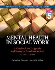 Mental Health in Social Work: A Casebook on Diagnosis and Strengths-Based Assessment: DSM 5 Update