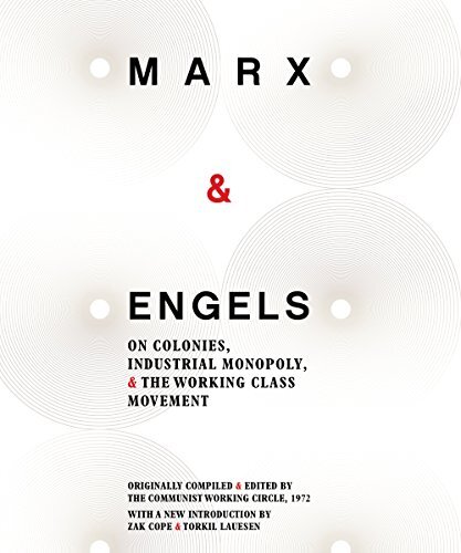 Marx & Engels: On Colonies, Industrial Monopoly and the Working Class Movement