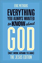 Everything You Always Wanted to Know about God (But Were Afraid to Ask)