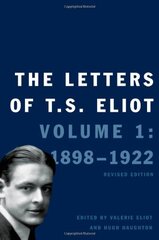 The Letters of T. S. Eliot: 1898-1922