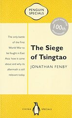The Siege of Tsingtao: The Only Battle of the First World War to Be Fought in East Asia