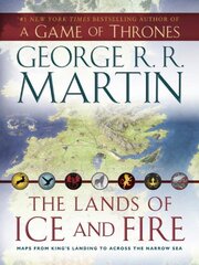 The Lands of Ice and Fire: Maps from King's Landing to Across the Narrow Sea