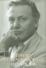 Life on Air: Memoirs of a Broadcaster by Attenborough, David