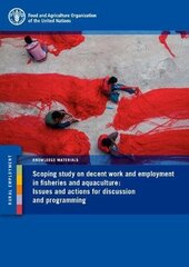 Scoping Study on Decent Work and Employment in Fisheries and Aquaculture: Issues and Actions for Discussion and Programming