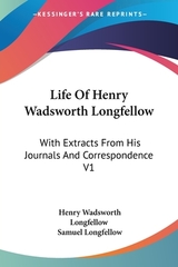 Life Of Henry Wadsworth Longfellow: With Extracts From His Journals And Correspondence V1