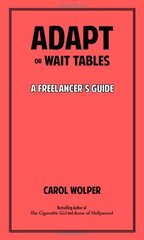 Adapt or Wait Tables: A Freelancer's Guide by Wolper, Carol