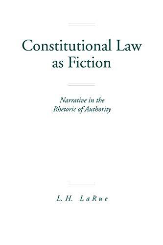 Constitutional Law as Fiction: Narrative in the Rhetoric of Authority