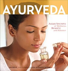 Ayurveda: Asian Secrets of Wellness, Beauty and Balance