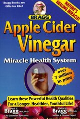 Bragg Apple Cider Vinegar: Miracle Health System by Bragg, Paul C./ Bragg, Patricia