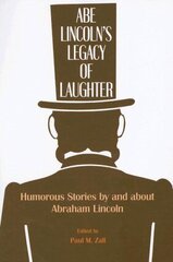 Abe Lincoln's Legacy of Laughter: Humorous Stories by and About Abraham Lincoln