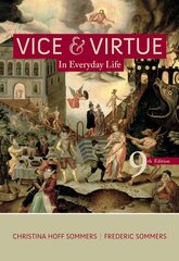 Vice & Virtue in Everyday Life: Introductory Readings in Ethics by Sommers, Christina Hoff/ Sommers, Fred
