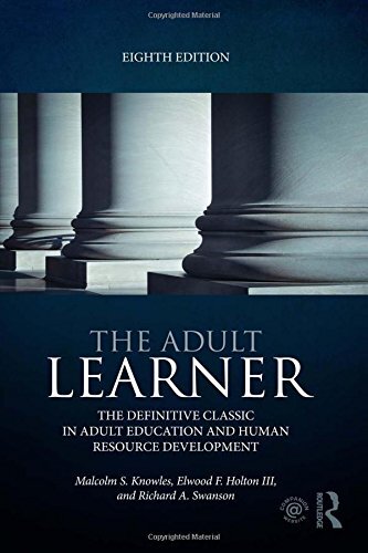 The Adult Learner: The Definitive Classic in Adult Education and Human Resource Development by Knowles, Malcolm S./ Holton, Elwood F., III/ Swanson, Richard A.