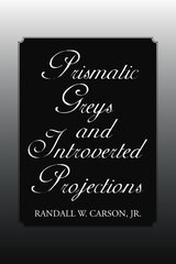 Prismatic Greys and Introverted Projections by Carson, Randall