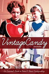 Vintage Candy: An Essential Guide to Retro & Classic Candymaking