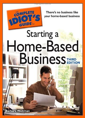 The Complete Idiot's Guide to Starting a Home-Based Business by Weltman, Barbara