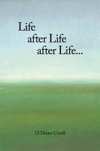 Life After Life After Life by Covell, O. Dexter