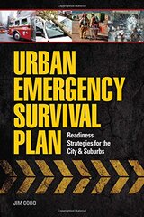 Urban Emergency Survival Plan: Readiness Strategies for the City & Suburbs by Cobb, Jim