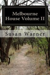 Melbourne House, Volume II of II by Susan Warner, Fiction, Literary, Romance, Historical