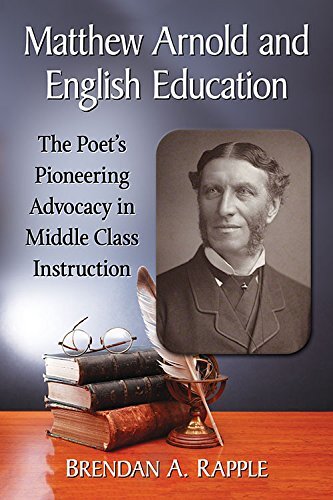 Matthew Arnold and English Education: The Poet's Pioneering Advocacy in Middle Class Instruction