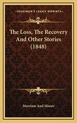 The Loss, The Recovery And Other Stories (1848)
