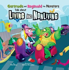 Gertrude and Reginald the Monsters Talk About Living and Nonliving