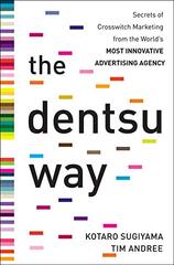 The Dentsu Way: Secrets of Cross Switch Marketing from the World's Most Innovative Advertising Agency