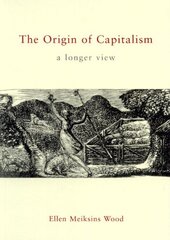 The Origin of Capitalism: A Longer View by Wood, Ellen Meiksins