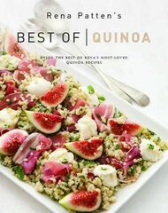 Rena Patten's Best of Quinoa: Enjoy the Best of Rena's Most-Loved Quinoa Recipes