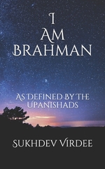 I Am Brahman: As Defined By The Upanishads