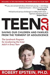 Teen 2.0: Saving Our Children and Families from the Torment of Adolescence by Epstein, Robert