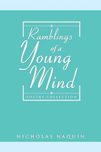 Ramblings of a Young Mind: Poetry Collection by Naquin, Nicholas