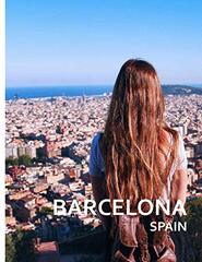 BARCELONA Spain: A Captivating Coffee Table Book with Photographic Depiction of Locations (Picture Book), Europe traveling
