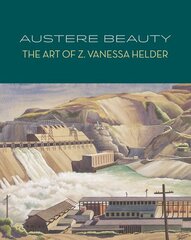 Austere Beauty: The Art of Z. Vanessa Helder by Bullock, Margaret E./ Martin, David F.