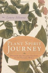 Plant Spirit Journey: Discover the Healing Energies of the Natural World by Silvana, Laura