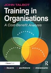 Training in Organisations: A Cost-Benefit Analysis by Talbot, John