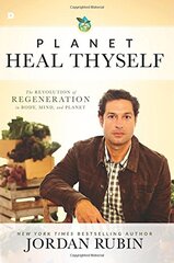 Planet Heal Thyself: The Revolution of Regeneration in Body, Mind, and Planet