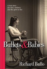 Bullets & Babies: A True Story of Love, Violence, and the Spirit to Live