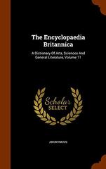 The Encyclopaedia Britannica: A Dictionary Of Arts, Sciences And General Literature, Volume 11