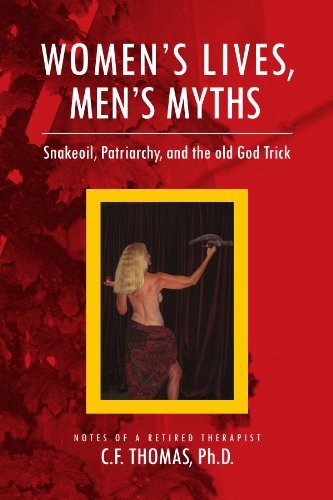 Women's Lives, Man's Myths: Snakeoil, Patriarchy, and the Old God Trick