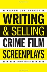Writing and Selling Crime Film Screenplays by Street, Karen Lee