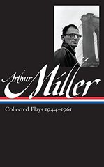 Arthur Miller: Collected Plays Vol. 1 1944-1961 (Loa #163)