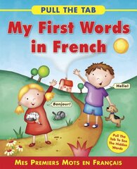 My First Words in French- Mes Premiers Mots En Francais: Pull the Tab to See the Hidden Words!