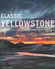 Classic Yellowstone: The Best of the World's First National Park by Neider, Susan M.