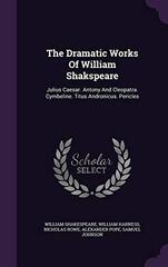 The Dramatic Works of William Shakspeare