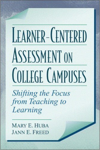 Learner-Centered Assessment on College Campuses: Shifting the Focus from Teaching to Learning by Huba, Mary E./ Freed, Jann E.